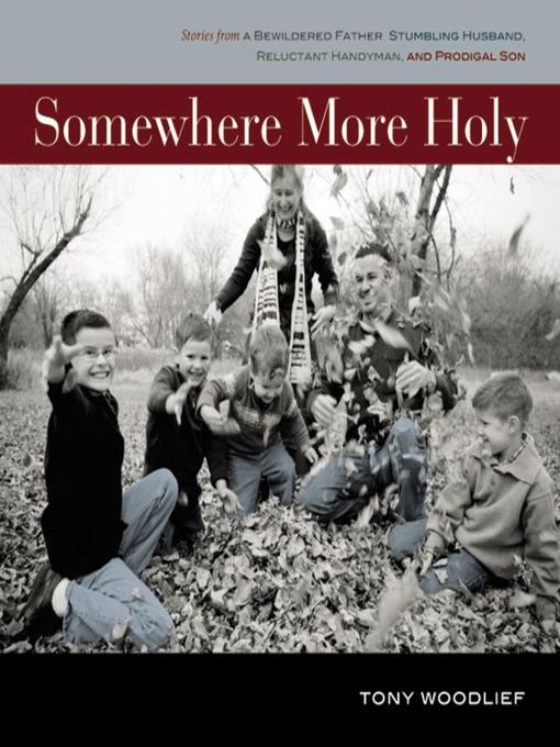 Title details for Somewhere More Holy by Tony Woodlief - Available